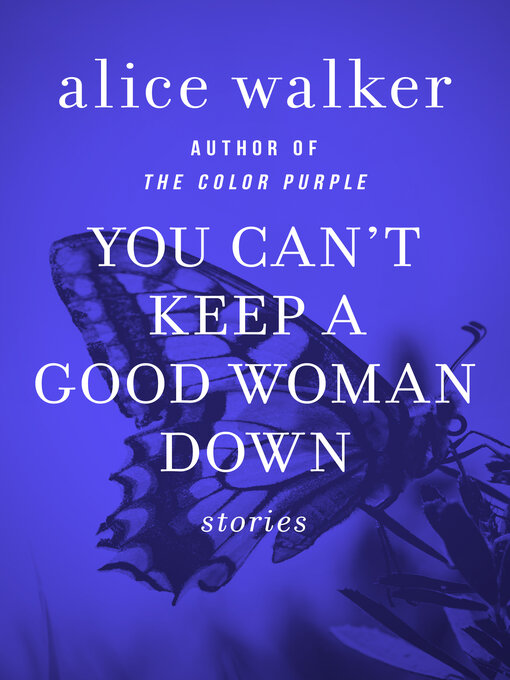 Title details for You Can't Keep a Good Woman Down by Alice Walker - Available